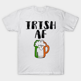 Irish AF Funny St Patrick T-Shirt